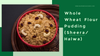 Whole Wheat Flour Pudding ( Sheera/ Halwa)