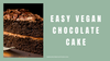 Easy Vegan Chocolate Cake
