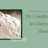 The Complete Guide to Gluten-Free Flours