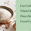 Low-Carb Baking: Which Organic Flours Have the Fewest Carbs?
