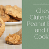 Chewy Gluten-Free Peanut Butter and Oat Cookies