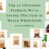 Top 10 Christmas Products We’re Loving This Year at Maven Wholefoods