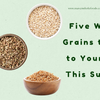 Five Whole Grains to Add to Your Diet This Summer