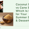 Coconut Sugar vs Cane Sugar: Which Is Better for Your Summer Drinks & Desserts?