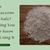 Is Diatomaceous Earth Safe? Everything You Need to Know Before Using It