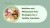 Nutrition and Menopause: Key Strategies for a Healthy Transition