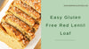 Easy Gluten Free Red Lentil Loaf