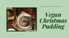 Easy Vegan christmas pudding