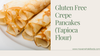 Gluten Free Crepe Pancakes