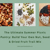 The Ultimate Summer Picnic Pantry: Build Your Own Nut, Seed & Dried Fruit Trail Mix