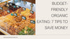 Budget-Friendly Organic Eating: 7 Tips to Save Money