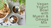 Vegan Yogurt Bowl with muesli & omega mix