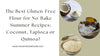 The Best Gluten-Free Flour for No-Bake Summer Recipes: Coconut, Tapioca or Quinoa?
