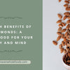 Health Benefits of Almonds