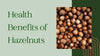 Health Benefits of Hazelnuts