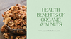 Health Benefits of Organic Walnuts