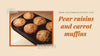 Pear, Raisins and Carrot Muffins Recipe