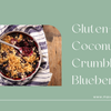 Gluten-Free Coconut Crumble with Blueberries