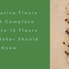 Alternative Flours 101: A Complete Guide to 13 Flours Every Baker Should Know