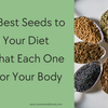 The 6 Best Seeds to Add to Your Diet and What Each One Does for Your Body