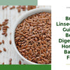 Brown Linseed: Your Guide to Better Digestion & Hormonal Balance