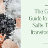 The Complete Guide to Artisan Salts That Will Transform Your Kitchen