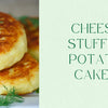 Cheese stuffed Potato Cakes