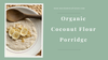 Easy Homemade Coconut Flour Porridge