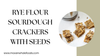 Rye Flour Sourdough Crackers with Seeds