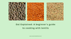 Dal Explained: A beginner's guide to cooking with lentils