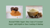 Beyond White Sugar: How Cane & Coconut Sugar Add Depth to Your Cooking & Baking