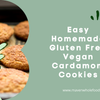 Easy Homemade Gluten Free Vegan Cardamom Cookies