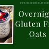 Overnight Gluten Free Oats
