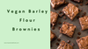 Vegan Barley Flour Brownies