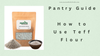 How To Use Teff Flour