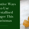 10 Festive Ways to Use Crystallised Ginger This Christmas