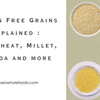Gluten Free Grains Explained : Buckwheat, Millet, Quinoa and more