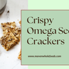 Crispy Omega Seed Crackers
