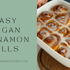 Easy Vegan Cinnamon Rolls