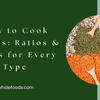 How to Cook Lentils: Ratios & Times for Every Type