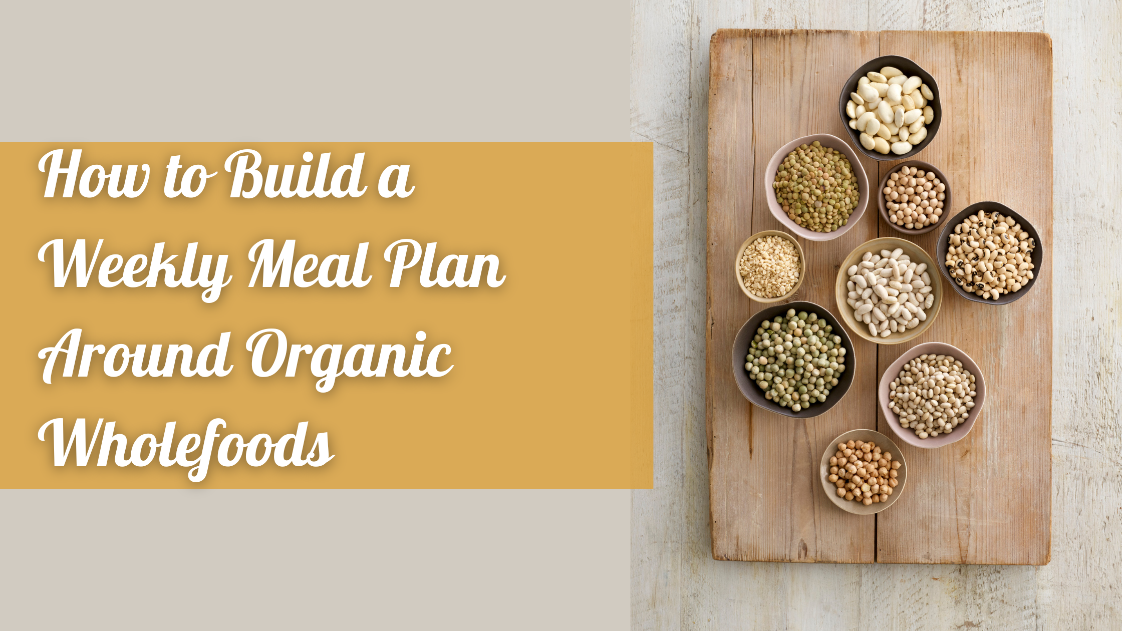 How to Build a Weekly Meal Plan Around Organic Wholefoods– Maven Wholefoods