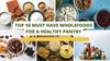 Top 10 must have Wholefoods for a healthy pantry