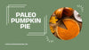 Paleo Pumpkin Pie Recipes