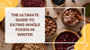 The Ultimate Guide to Eating Whole Foods in Winter