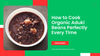 How to Cook Organic Aduki Beans Perfectly Every Time