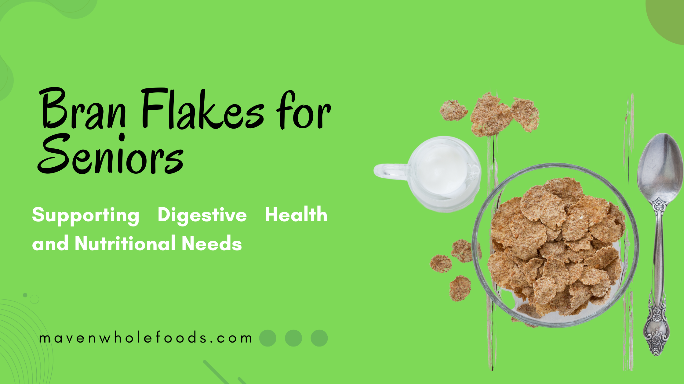 Bran Flakes for Seniors: Supporting Digestive Health and Nutritional N ...