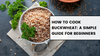 How to Cook Buckwheat: A Simple Guide for Beginners