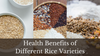 Health Benefits of Different Rice Varieties