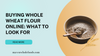 Buying Whole Wheat Flour Online: What to Look For